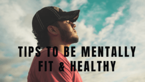 Read more about the article Discover 11 best tips: How to be Mentally Fit and Healthy