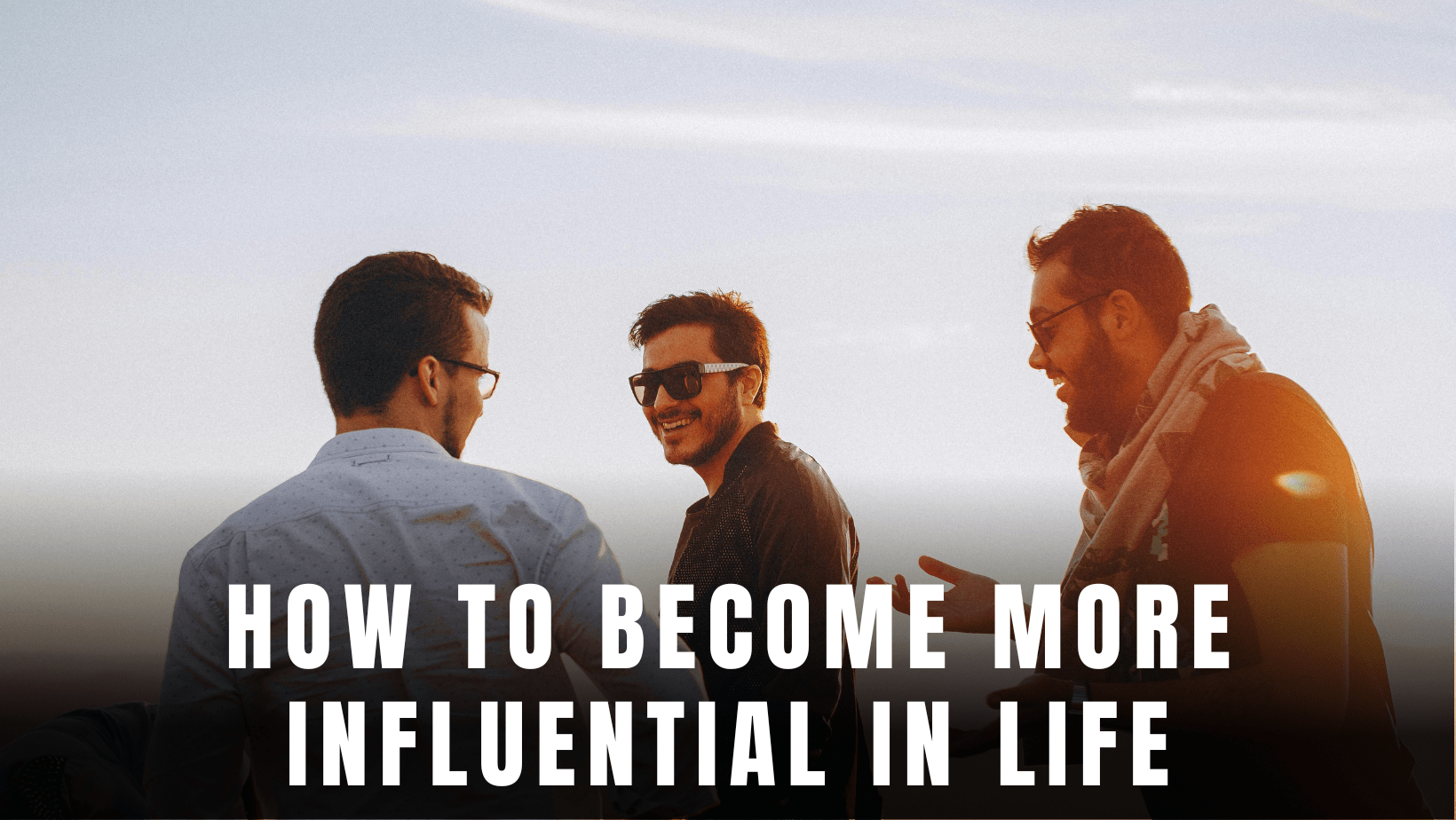 Become more influential in life